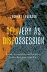 Zachary Levenson, Zachary (Assistant Professor of Sociolog Levenson, Zachary (Assistant Professor of Sociology Levenson - Delivery As Dispossession