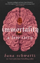 DANA SCHWARTZ, Dana Schwartz - Immortality