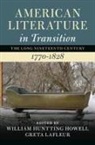 WILLIAM HUNT HOWELL, William Huntting (Boston University) Lafle Howell, Howell William Huntting Howell, William Huntting (Boston University) Howell, Howell William Huntting, Greta LaFleur... - American Literature in Transition, 1770-1828