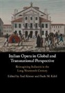 Axel (University College London) Kuhl Koerner, Axel (University College London) Koerner, Axel Körner, Paulo M. Kuhl, Paulo M Kühl, Paulo M. Kühl - Italian Opera in Global and Transnational Perspective
