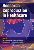 Ian D. Graham, Ian D. (University of Ottawa Graham, Ian D. Rycroft-Malone Graham, Id Graham, Anita Kothari, Chris McCutcheon... - Research Coproduction in Healthcare