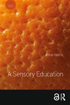 Harris, Anna Harris, Harris Anna - A Sensory Education