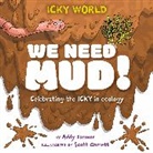 Addy Farmer, Farmer Addy, Scott Garrett, Wayland Publishers, Garrett Scott - Icky World: We Need MUD!