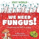 Addy Farmer, Farmer Addy, Scott Garrett, WAYLAND PUBLISHERS, Garrett Scott - Icky World: We Need FUNGUS!