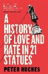 Peter Hughes, Hughes Peter, PETER HUGHES - A History of Love and Hate in 21 Statues