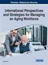 Fatma Ince - International Perspectives and Strategies for Managing an Aging Workforce