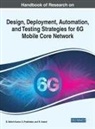 R. Anand, D. Satish Kumar, G. Prabhakar - Handbook of Research on Design, Deployment, Automation, and Testing Strategies for 6G Mobile Core Network
