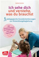 Sybille Schmitz - Ich sehe dich und verstehe, was du brauchst. Fünf pädagogische Grundorientierungen zur Entwicklungsbegleitung, m. 1 Beilage