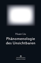 Huan Liu - Phänomenologie des Unsichtbaren