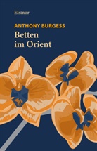 Anthony Burgess - Betten im Orient
