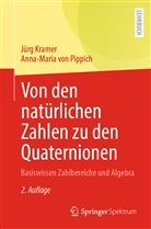 Jür Kramer, Jürg Kramer, Jürg (Prof. Dr.) Kramer, Anna-Maria von Pippich, Anna-Maria von ( Pippich, Anna-Maria von Pippich - Von den natürlichen Zahlen zu den Quaternionen