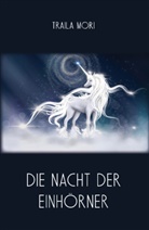 Traila Mori - Die Nacht der Einhörner