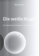 Stefan Fourier - Die weiße Kugel