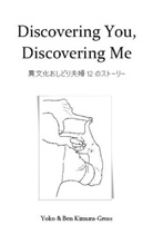 Ben Kimura-Gross, Yoko Kimura-Gross - Discovering You, Discovering Me