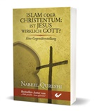 Nabeel Qureshi - Islam oder Christentum: Ist Jesus wirklich Gott?