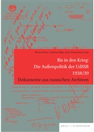 Andrea Hilger, Andreas Hilger, Thomas Kunze, Wladim Tarassow, Wladimir Tarassow, Wladimir Tarassow u a... - Bis in den Krieg: Die Außenpolitik der UdSSR 1938/39