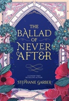 Stephanie Garber - The Ballad of Never After