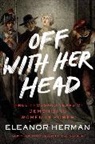 Eleanor Herman - Off with Her Head