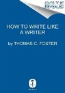 Thomas C Foster, Thomas C. Foster - How to Write Like a Writer
