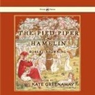 Robert Browning, Kate Greenaway - The Pied Piper of Hamelin - Illustrated by Kate Greenaway