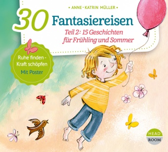 Anne-Katrin Müller - 30 Fantasiereisen, 1 Audio-CD (Audio book) - Teil 2: 15 Geschichten für Frühling und Sommer