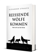 Alexander Strauch - Reißende Wölfe kommen
