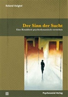 Roland Voigtel - Der Sinn der Sucht