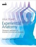 LEILA STUART - Experiential Anatomy Therapeutic Applications of Embodied Movement and Awareness