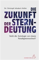 Christoph Schubert-Weller - Die Zukunft der Sterndeutung