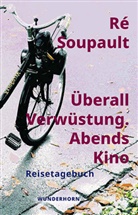 Ré Soupault, Manfred Metzner - Überall Verwüstung. Abends Kino