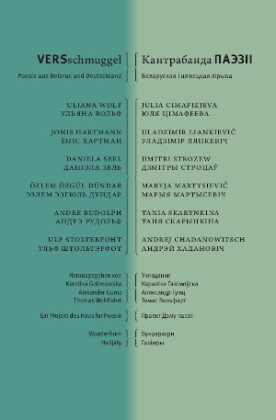 Andrej Chadanowitsch, Julia Cimafiejeva, Özlem Özgül Dündar,  Hartman, J Hartmann, Jonis Hartmann... - VERSschmuggel / - Poesie aus Belarus und Deutschland