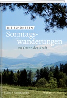 Andrea Fischbacher - Die schönsten Sonntagswanderungen zu Orten der Kraft
