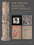 Riemer Ellen, Generaldirektion Kulturelles Erbe Rheinland-Pfalz, Generaldirektion Kulturelles Erbe Rheinland-Pfalz, Landesmuseum Mainz - Die große Mainzer Jupitersäule