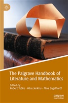 Nina Engelhardt, Alic Jenkins, Alice Jenkins, Robert Tubbs - The Palgrave Handbook of Literature and Mathematics