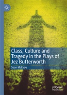 Sean McEvoy - Class, Culture and Tragedy in the Plays of Jez Butterworth