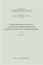 Carmen Messerer - Corpus des papyrus grecs sur les relations administratives entre le clergé égyptien et les autorités romaines