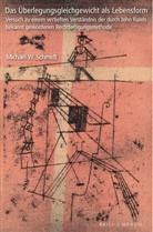 Michael Schmidt, Michael W. Schmidt - Das Überlegungsgleichgewicht als Lebensform