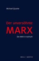 Michael Quante - Der unversöhnte Marx