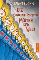 Sabine Ludwig, Andrea Stegmaier, Andrea Stegmaier, Sabine Wilharm - Die schrecklichsten Mütter der Welt
