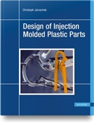 Christoph Jaroschek - Design of Injection Molded Plastic Parts