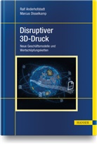Ral Anderhofstadt, Ralf Anderhofstadt, Marcus Disselkamp - Disruptiver 3D-Druck
