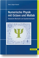 Hans Jürgen Korsch - Numerische Physik mit Octave und Matlab