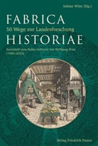 Wolfgang Wüst, Sabin Wüst, Sabine Wüst - Fabrica Historiae - 50 Wege zur Landesforschung