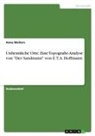 Anna Wolters - Unheimliche Orte. Eine Topografie-Analyse von "Der Sandmann" von E. T. A. Hoffmann