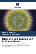 Hen A Hamedo, Hend A Hamedo, Hend A. Hamedo, Heshmat S Aldesuquy, Heshmat S. Aldesuquy - Hormone und Enzyme von Actinobakterien