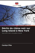 Carolyn Pike - Déclin du chêne noir sur Long Island à New York