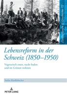 Stefan Rindlisbacher, Uwe Puschner - Lebensreform in der Schweiz (1850-1950)
