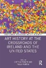 Cynthia Murphy Fowler, Cynthia Fowler, Fowler Cynthia, Paula Murphy, MURPHY PAULA - Art History At the Crossroads of Ireland and the United States