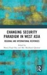 Meena Singh Quamar Roy, Md. Muddassir Quamar, Meena Singh Roy, Roy Meena Singh - Changing Security Paradigm in West Asia