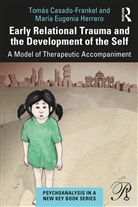 Tomás Casado-Frankel, Tomas Eugenia Herrero Casado-Frankel, María Eugenia Herrero, María Eugenia Herrero-Sotillo, Maria Eugenia Herrero, María Eugenia Herrero... - Early Relational Trauma and the Development of the Self